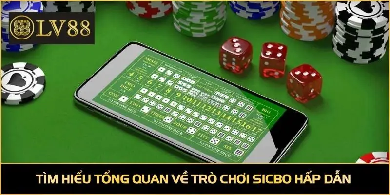 Tìm hiểu tổng quan về trò chơi Sicbo hấp dẫn